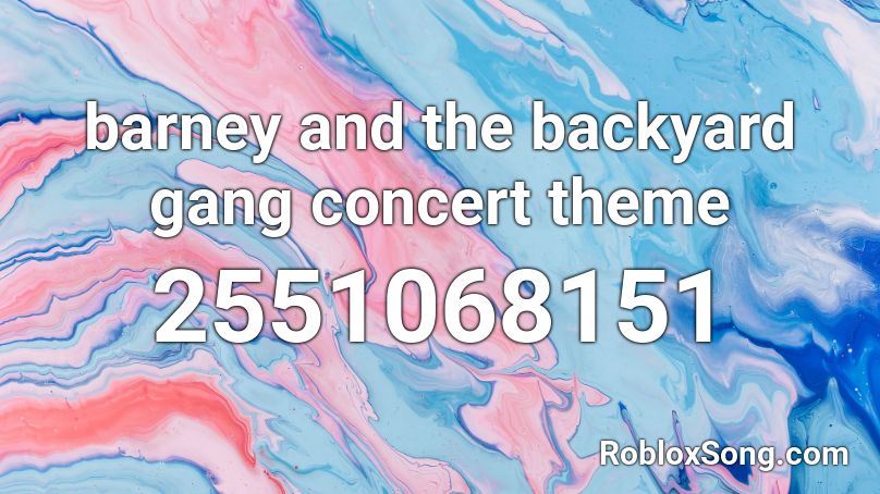 Barney And The Backyard Gang Concert Theme Roblox Id Roblox Music Codes