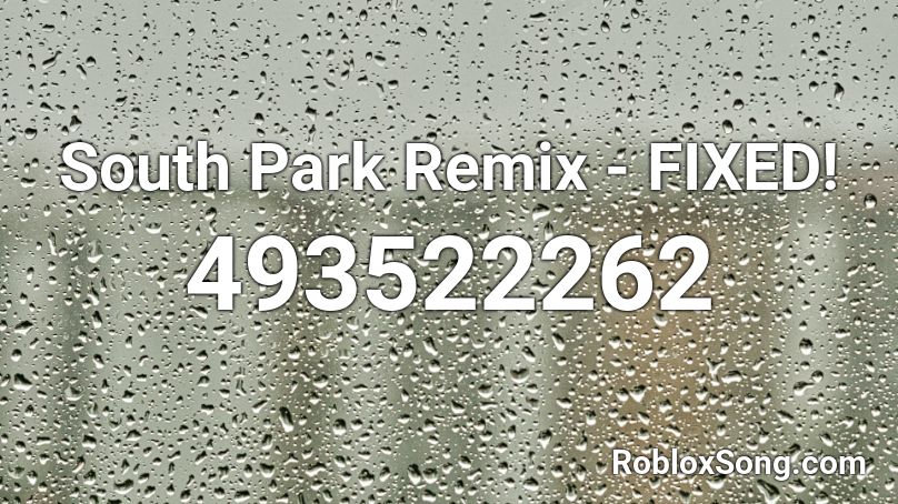 South Park Remix FIXED Roblox ID Roblox Music Codes