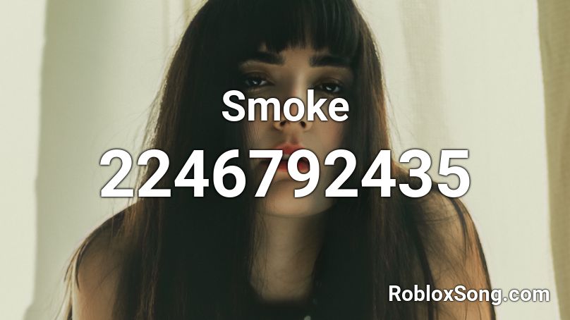 Smoke Roblox ID Roblox Music Codes