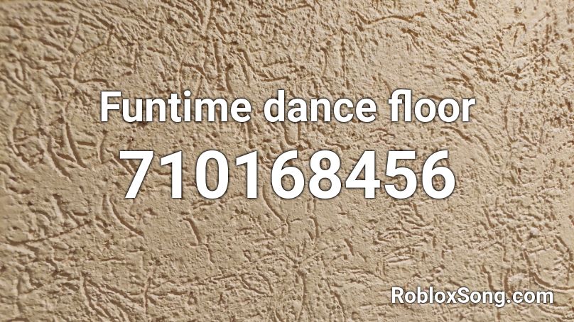 Funtime Dance Floor Roblox Id Home Alqu