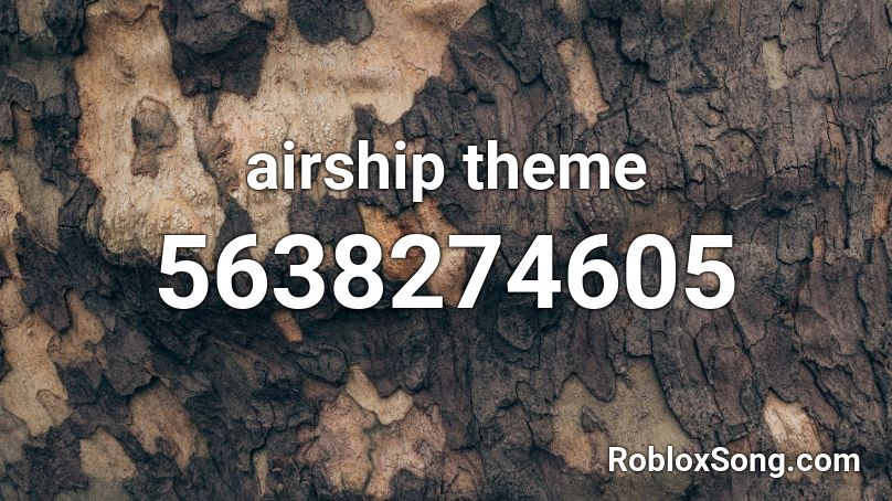 Airship Theme Roblox ID Roblox Music Codes