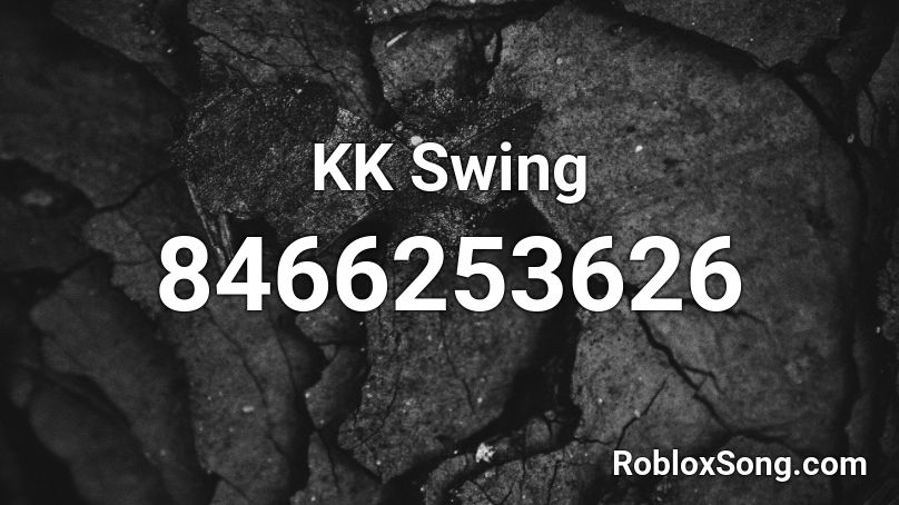 Kk Swing Roblox Id Roblox Music Codes