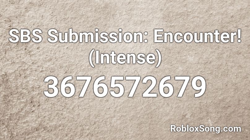 Sbs Submission Encounter Intense Roblox Id Roblox Music Codes