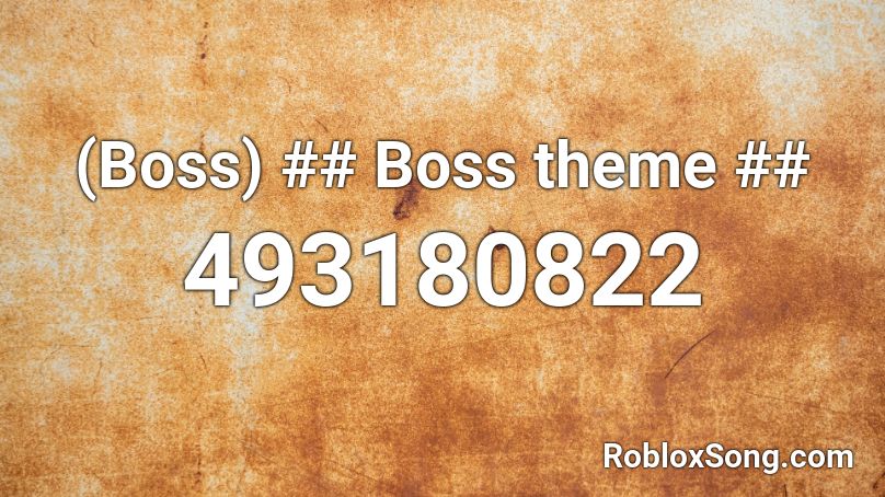 Boss Boss Theme Roblox ID Roblox Music Codes