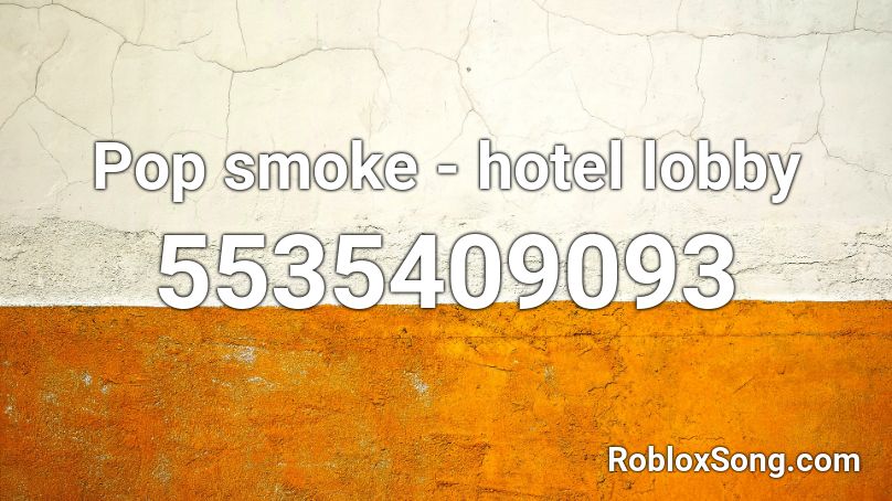 Pop Smoke Hotel Lobby Roblox ID Roblox Music Codes