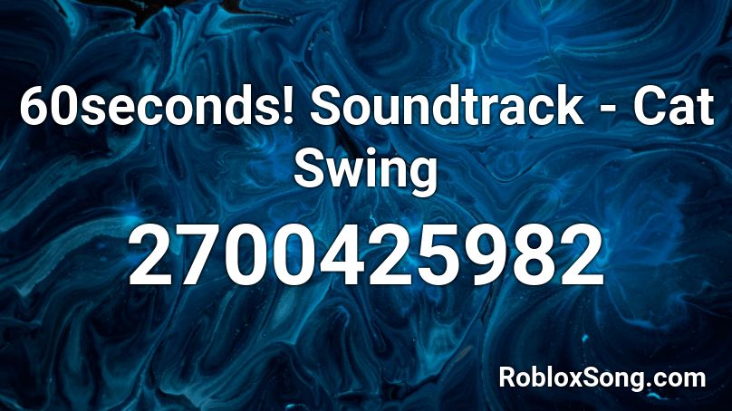 Seconds Soundtrack Cat Swing Roblox Id Roblox Music Codes