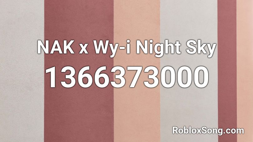 NAK x Wy-i Night Sky Roblox ID