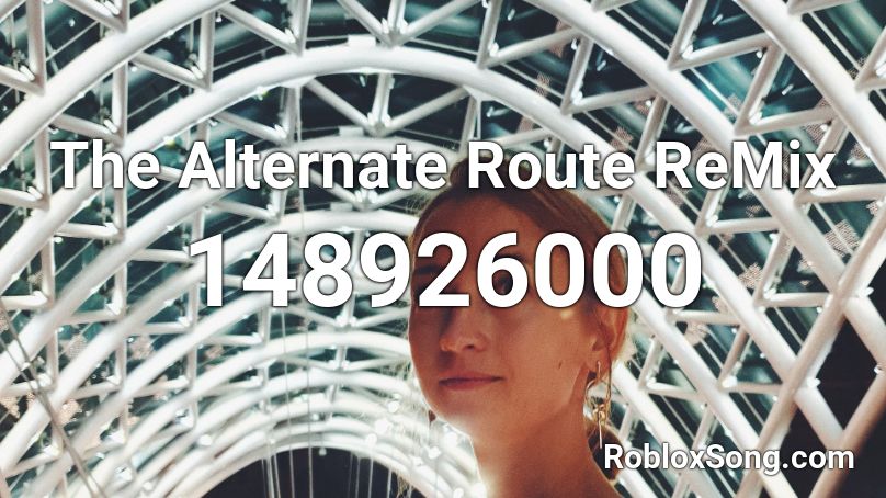 The Alternate Route ReMix Roblox ID