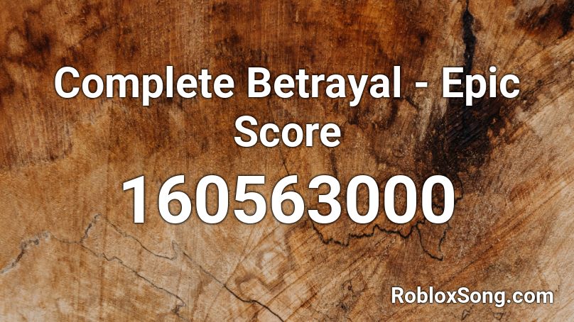 Complete Betrayal - Epic Score Roblox ID