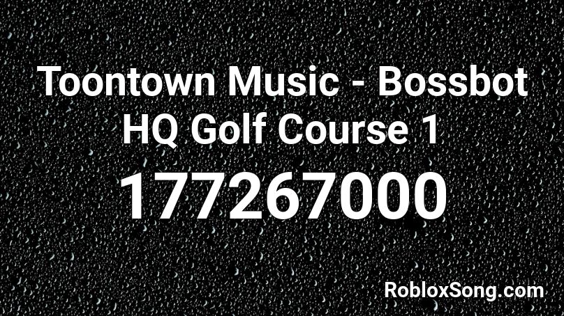 Toontown Music - Bossbot HQ Golf Course 1 Roblox ID