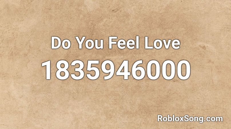 Do You Feel Love Roblox ID