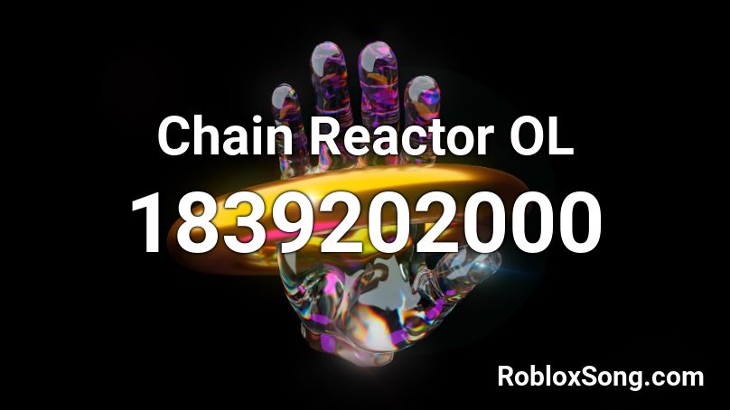 Chain Reactor OL Roblox ID