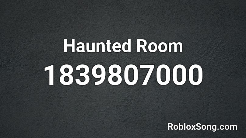 Haunted Room Roblox ID