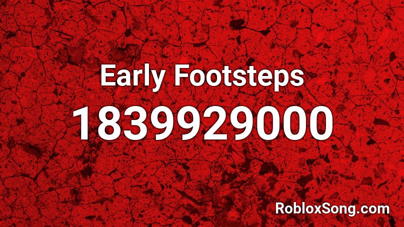 Early Footsteps Roblox ID