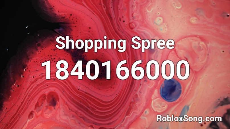 Shopping Spree Roblox Id Roblox Music Codes - shopping spree roblox