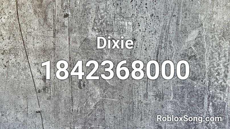 Dixie Roblox ID