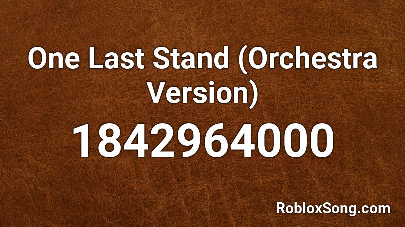 One Last Stand (Orchestra Version) Roblox ID