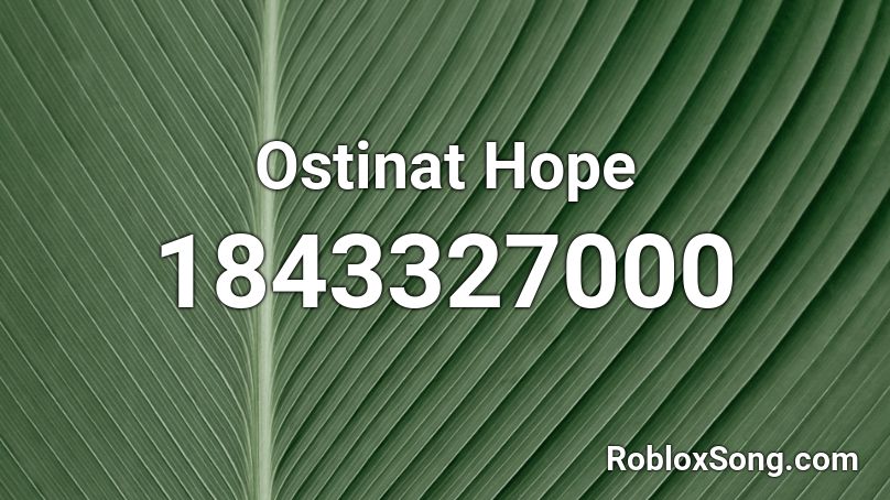 Ostinat Hope Roblox ID