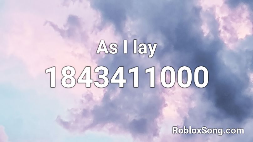 As I lay Roblox ID