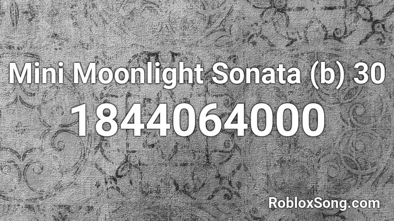 Mini Moonlight Sonata (b) 30 Roblox ID