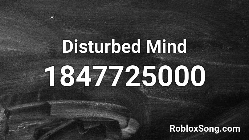 Disturbed Mind Roblox ID