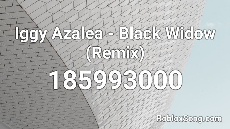 Iggy Azalea - Black Widow (Remix) Roblox ID