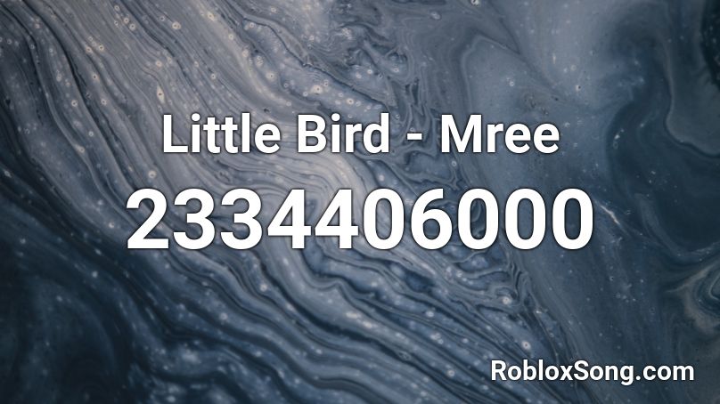 Little Bird - Mree  Roblox ID
