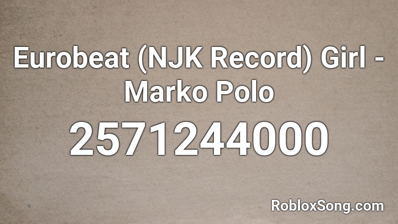 Eurobeat (NJK Record) Girl - Marko Polo Roblox ID