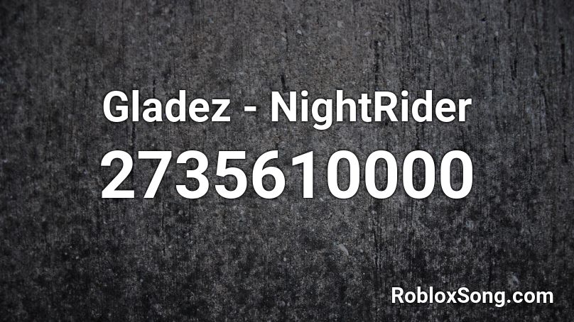 Gladez - NightRider Roblox ID