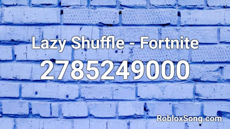 Lazy Shuffle - Fortnite Roblox ID