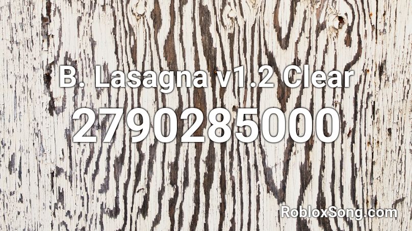 B. Lasagna v1.2 Clear Roblox ID