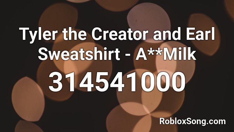 Tyler the Creator and Earl Sweatshirt - A**Milk Roblox ID