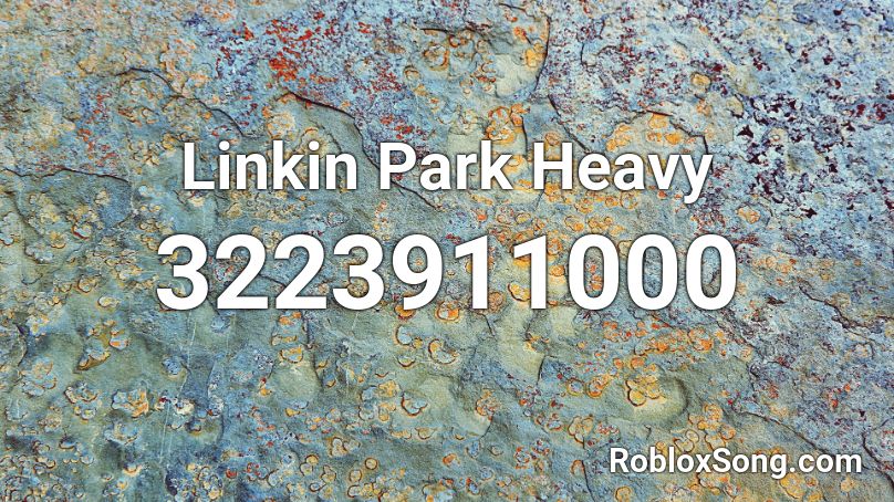 Linkin Park Heavy Roblox ID