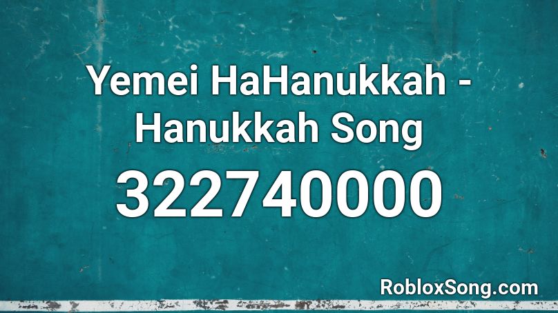 Yemei HaHanukkah - Hanukkah Song Roblox ID