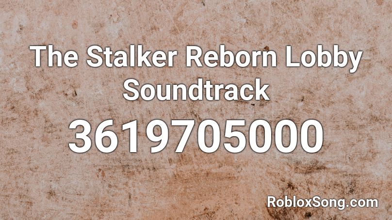 The Stalker Reborn Lobby Soundtrack Roblox ID