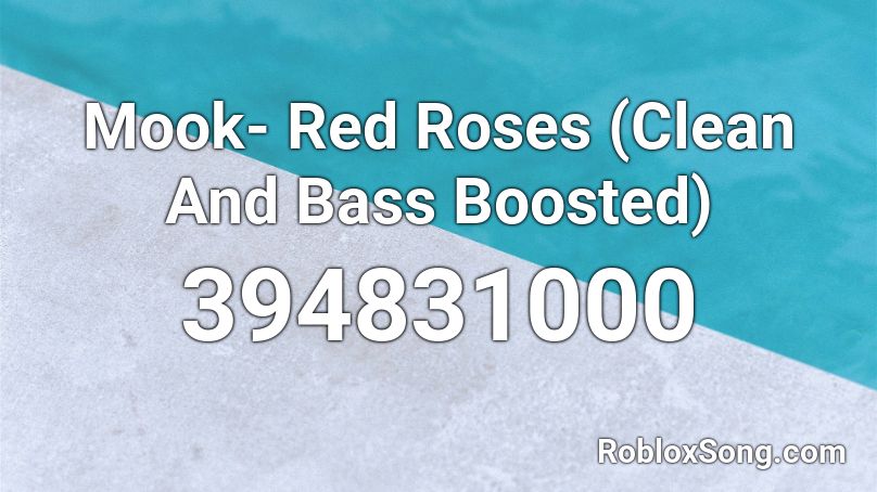 Mook- Red Roses (Clean And Bass Boosted) Roblox ID