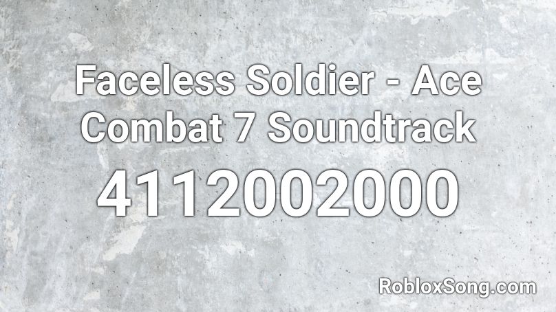 Faceless Soldier - Ace Combat 7 Soundtrack Roblox ID