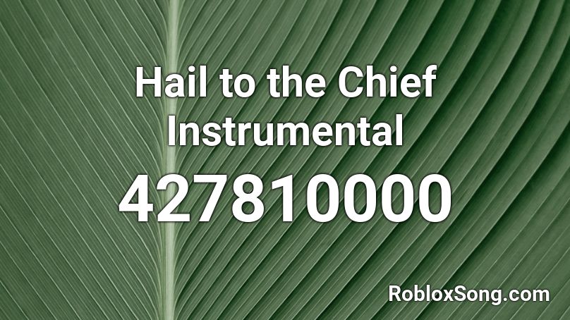 Hail to the Chief Instrumental Roblox ID