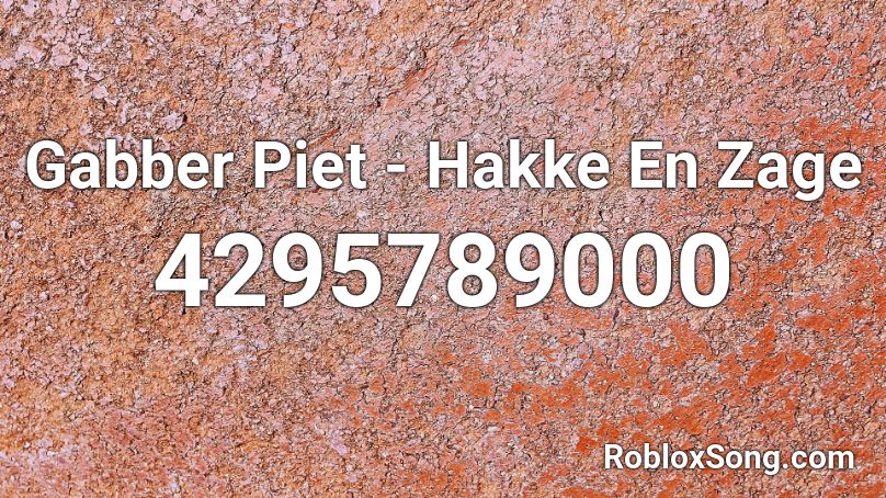 Gabber Piet - Hakke En Zage Roblox ID