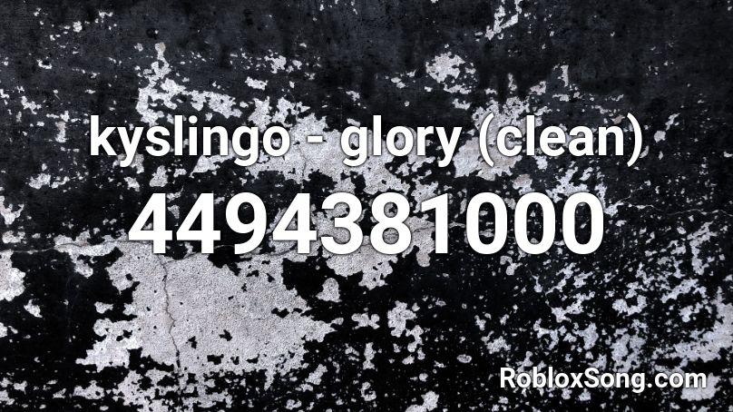 kyslingo - glory (clean) Roblox ID