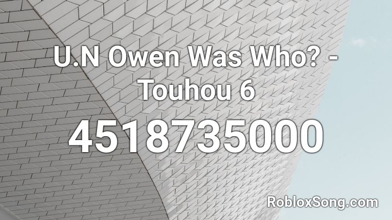 U.N Owen Was Who? - Touhou 6 Roblox ID