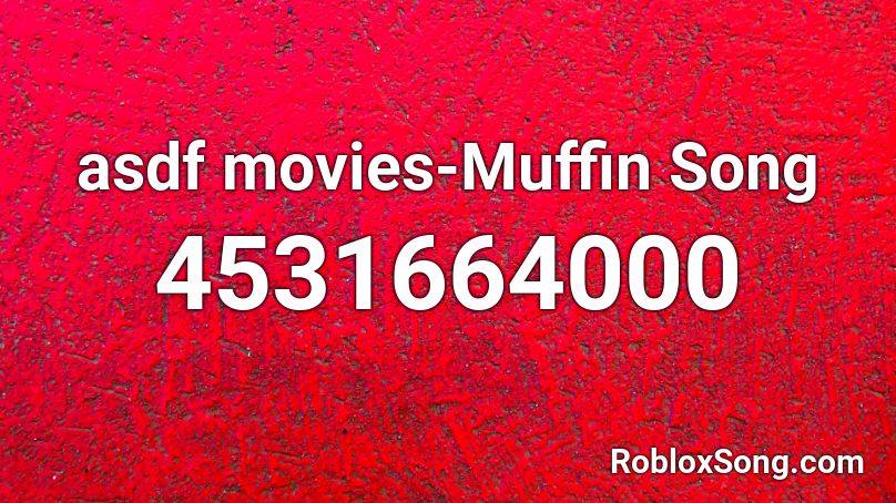 asdf movies-Muffin Song Roblox ID