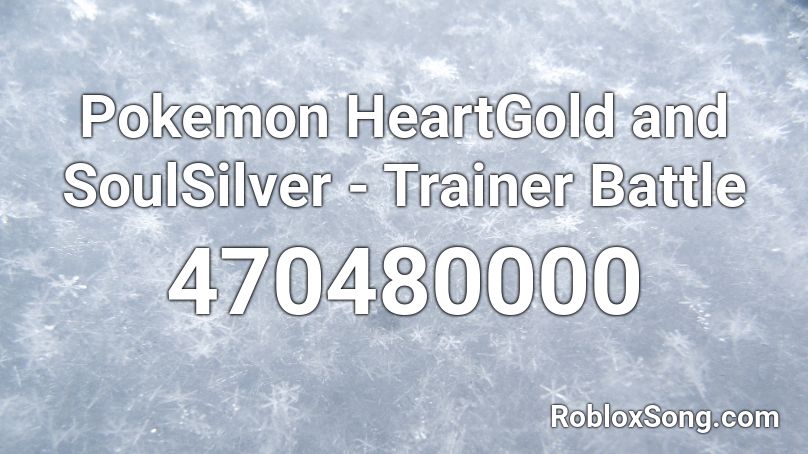 Pokemon HeartGold and SoulSilver - Trainer Battle  Roblox ID