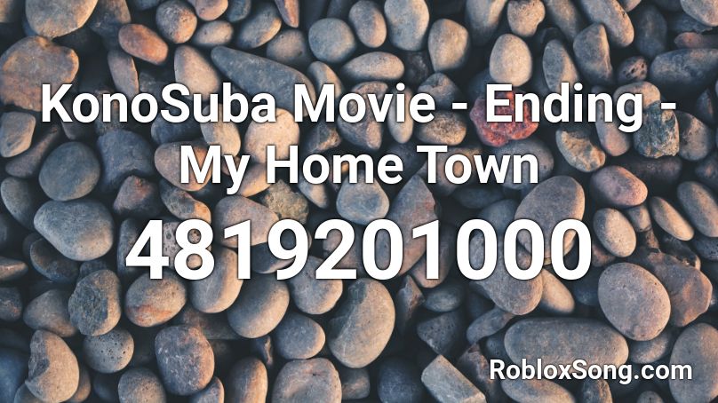 KonoSuba Movie - Ending - My Home Town Roblox ID