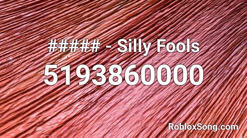 ##### - Silly Fools Roblox ID