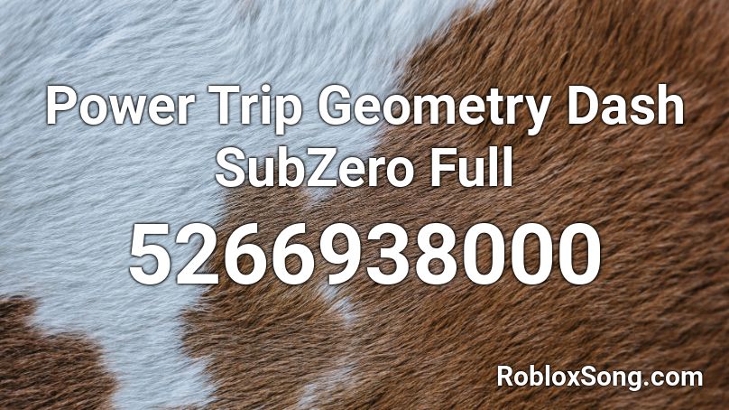 Power Trip Geometry Dash Subzero Full Roblox Id Roblox Music Codes - geometry dash song id roblox