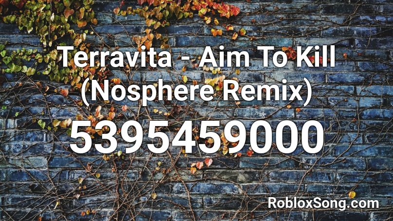 Terravita - Aim To Kill (Nosphere Remix) Roblox ID