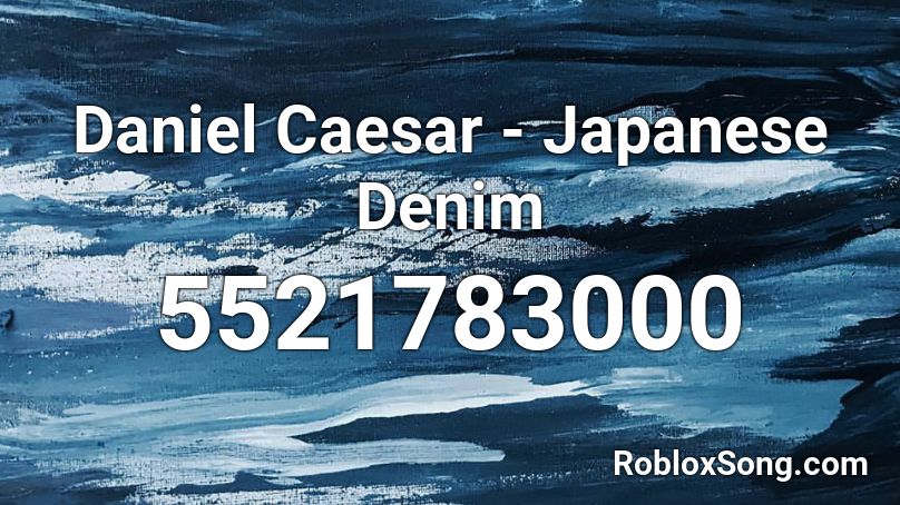 Daniel Caesar Japanese Denim Roblox Id Roblox Music Codes - roblox daniel caesar song code