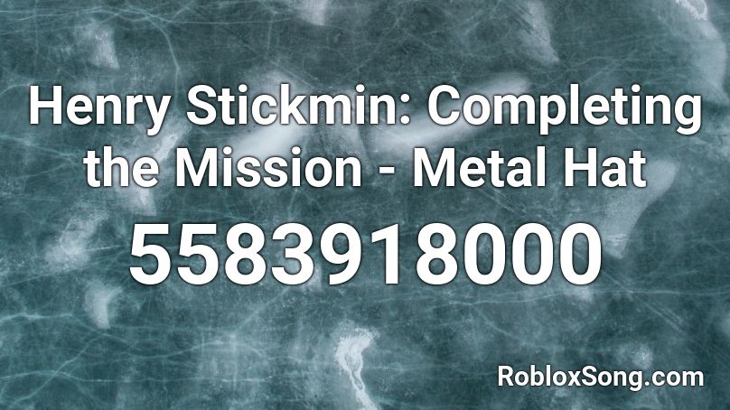 Henry Stickmin: Completing the Mission - Metal Hat Roblox ID