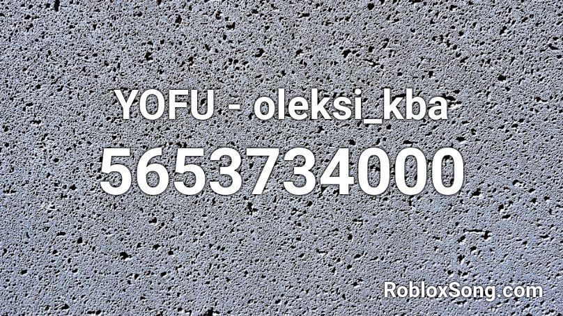  YOFU - oleksi_kba Roblox ID